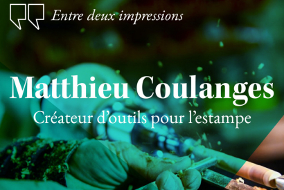 Échange avec Matthieu Coulanges, créateur d'outils pour l'estampe